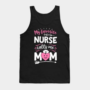 My Favorite Nurse Calls Me Mom Women Mother Nursing Tank Top